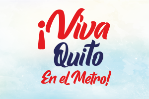 ¡Viva Quito en el Metro