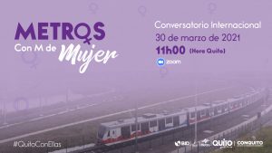 Metro de Quito, junto al BID y ConQuito presentará el 30 de marzo un conversatorio internacional con mujeres líderes vinculadas a la operación de metros.